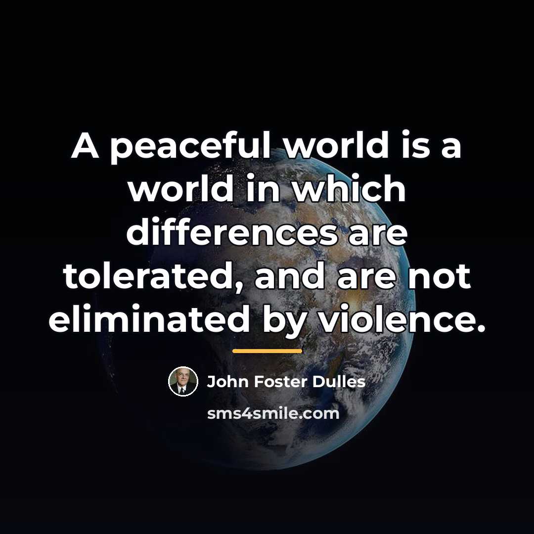 “A peaceful world is a world in which differences are…” quote by John Foster Dulles