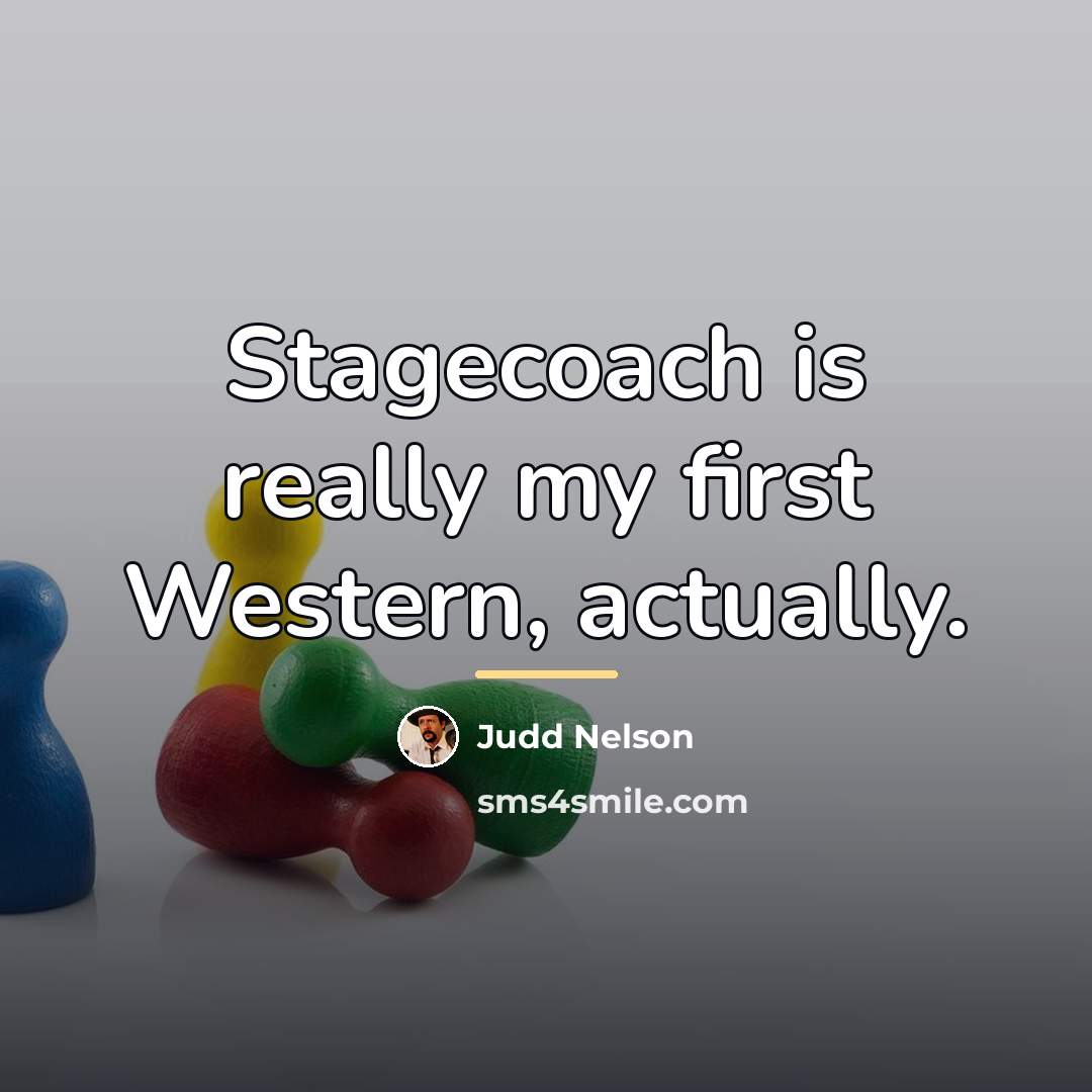 “Stagecoach is really my first Western, actually.…” quote by Judd Nelson
