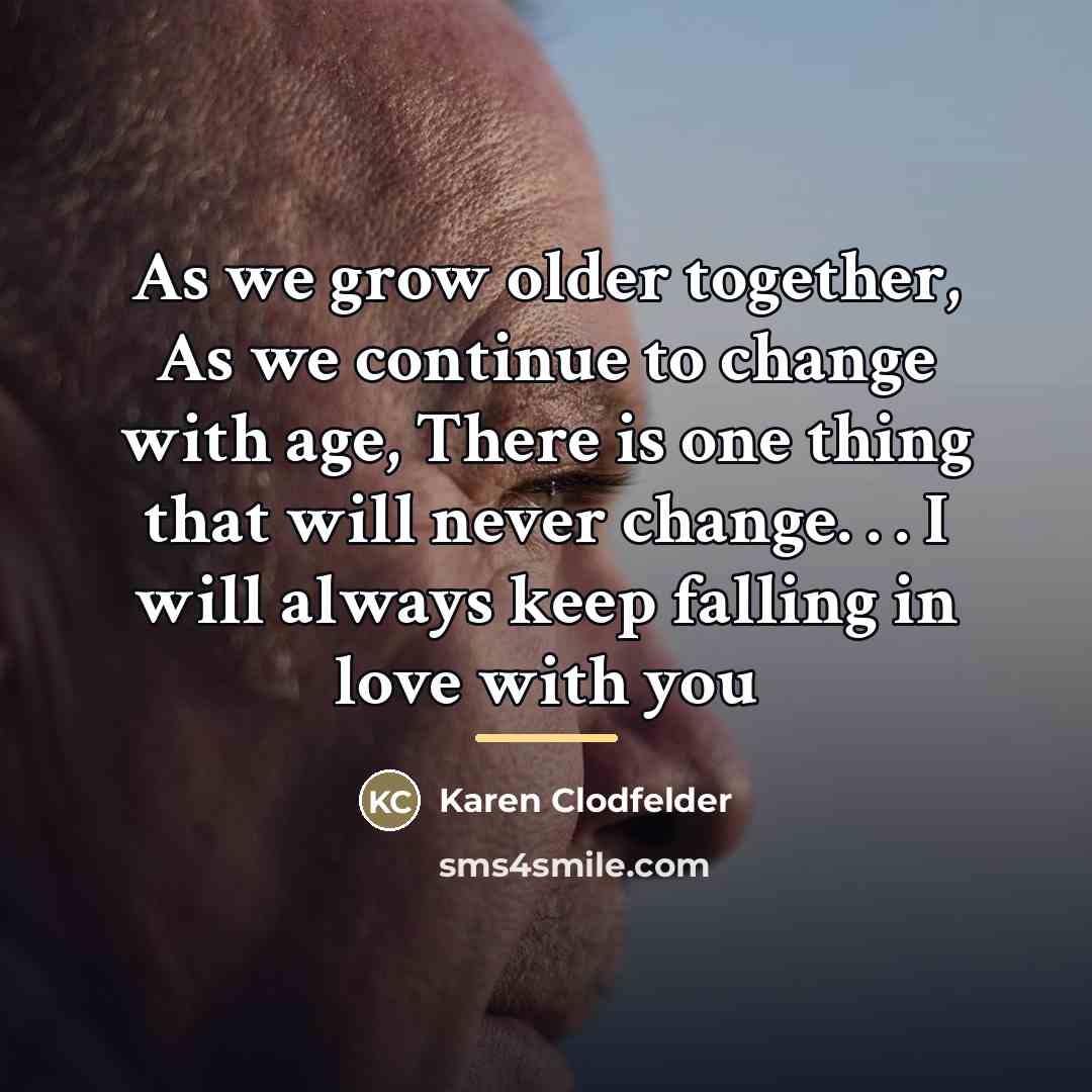 “As we grow older together, As we continue to change…” quote by Karen Clodfelder