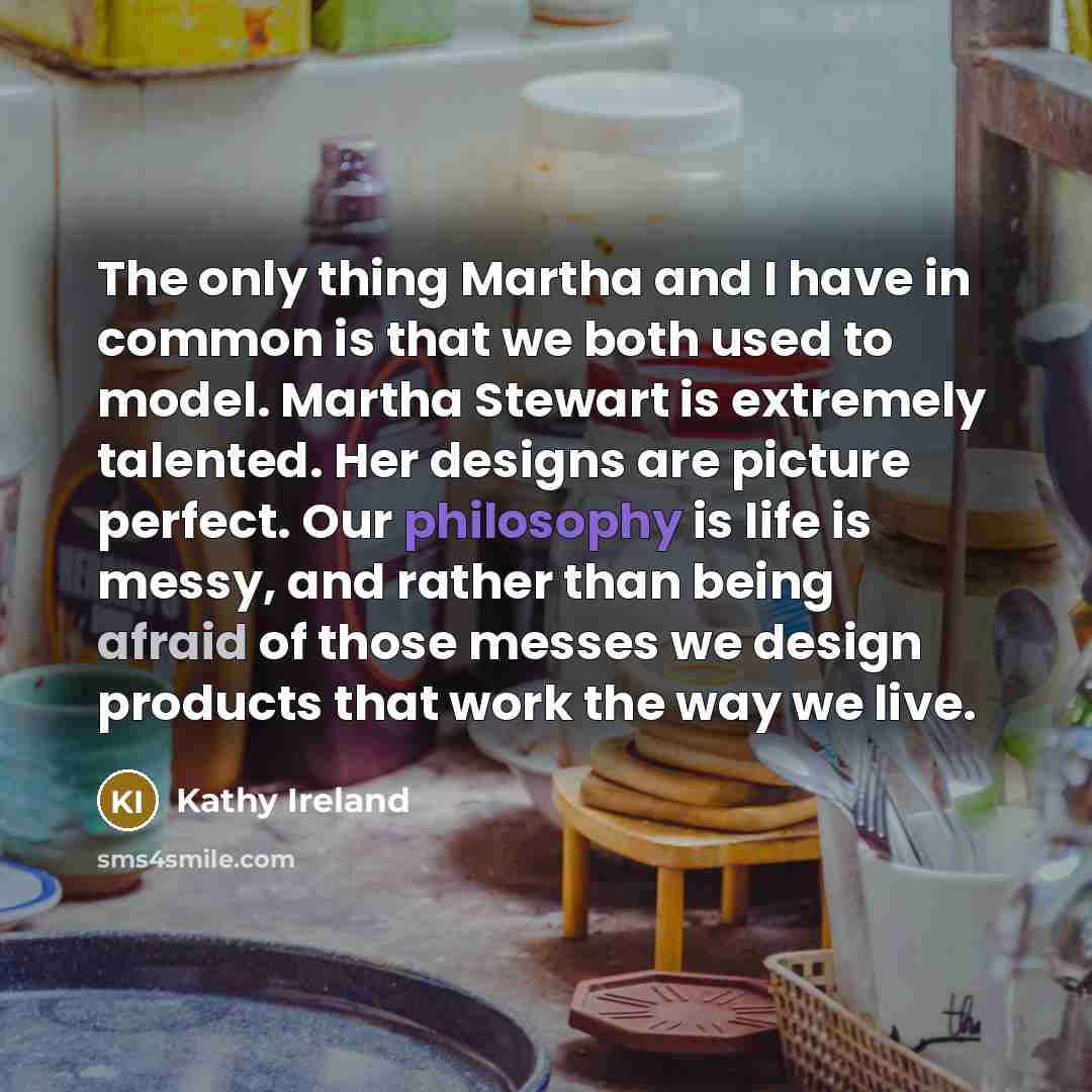 “The only thing Martha and I have in common is…” quote by Kathy Ireland