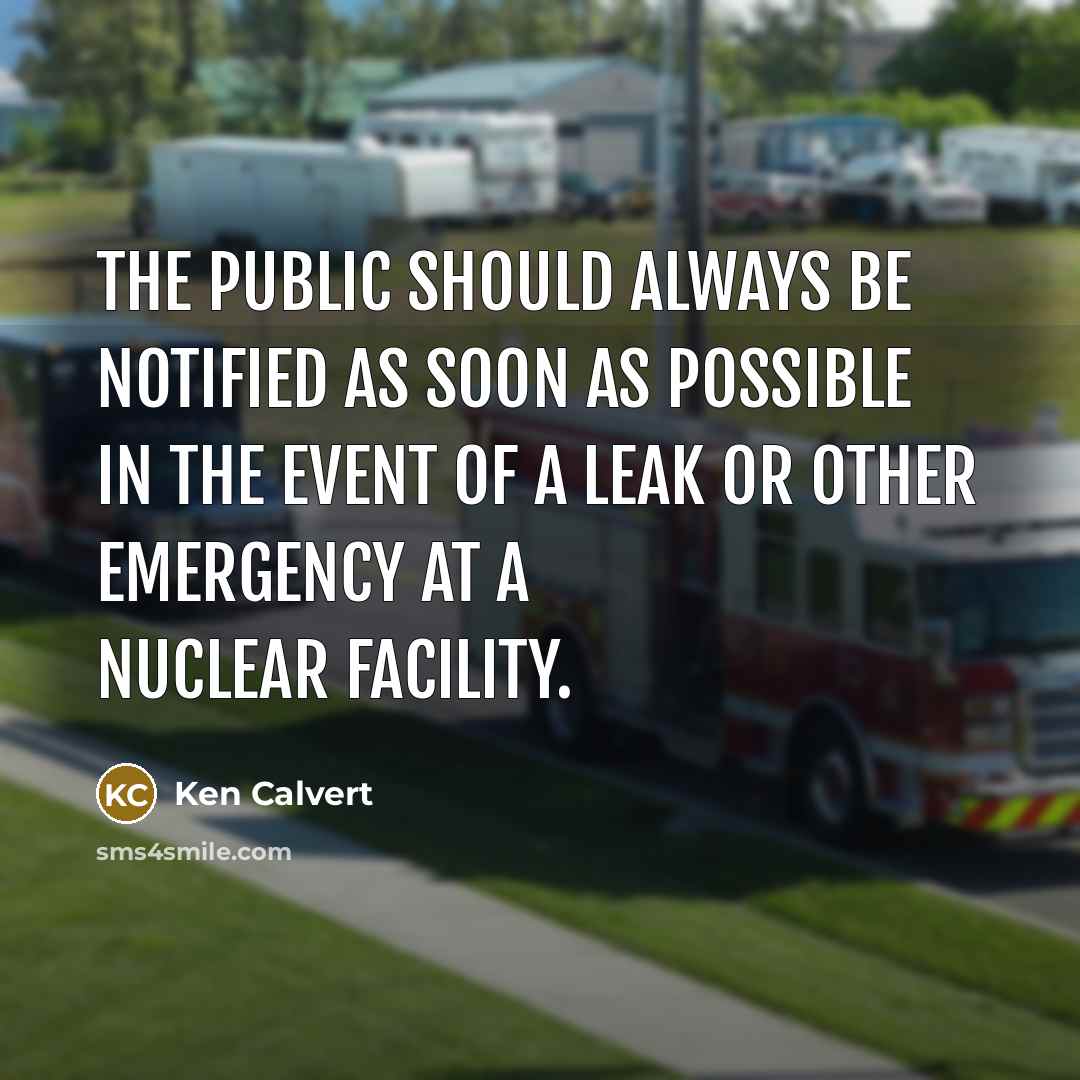 “The public should always be notified as soon as possible…” quote by Ken Calvert