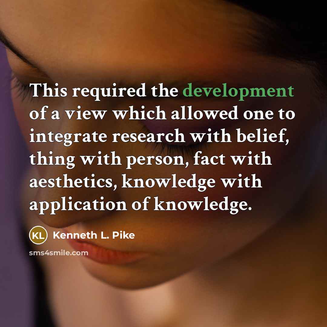 “This required the development of a view which allowed one…” quote by Kenneth L. Pike