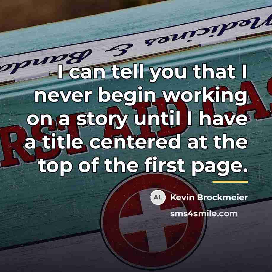 “I can tell you that I never begin working on…” quote by Kevin Brockmeier