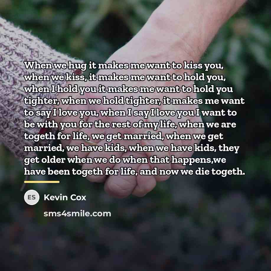 “When we hug it makes me want to kiss you,…” quote by Kevin Cox
