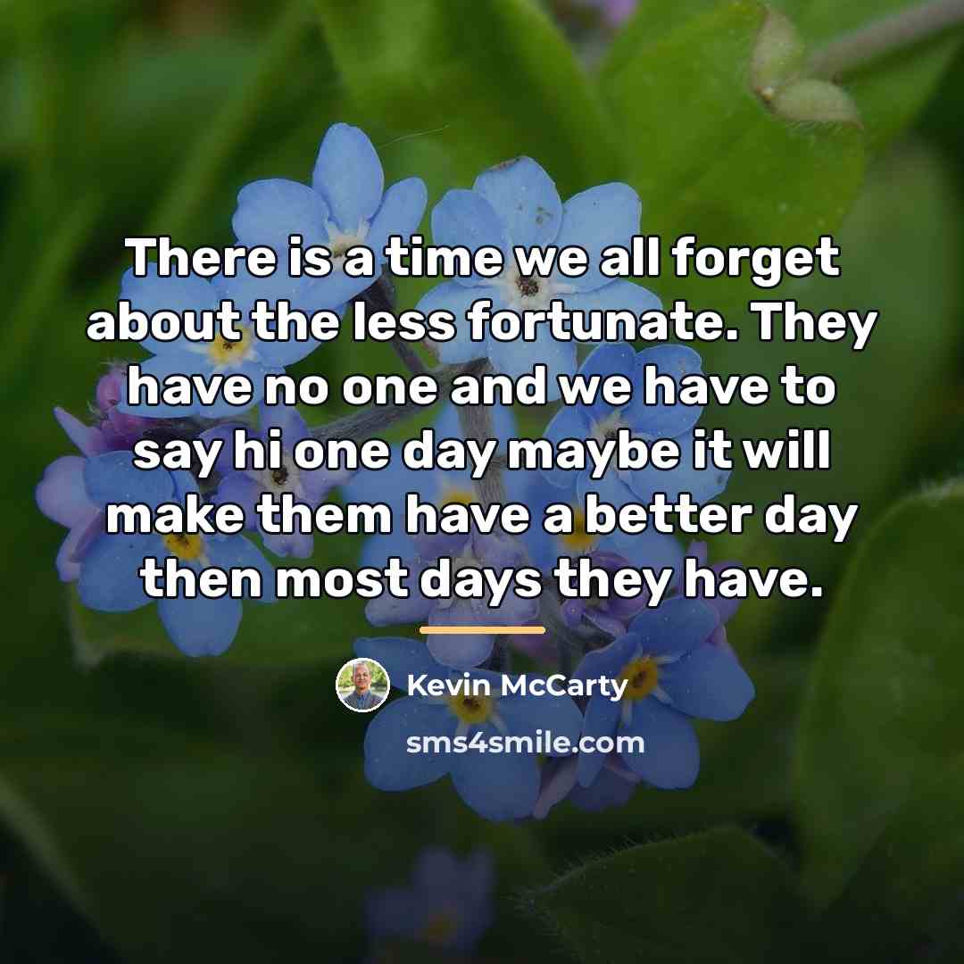 “There is a time we all forget about the less…” quote by Kevin McCarty