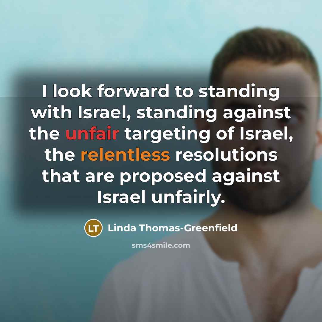 “I look forward to standing with Israel, standing against the…” quote by Linda Thomas-Greenfield