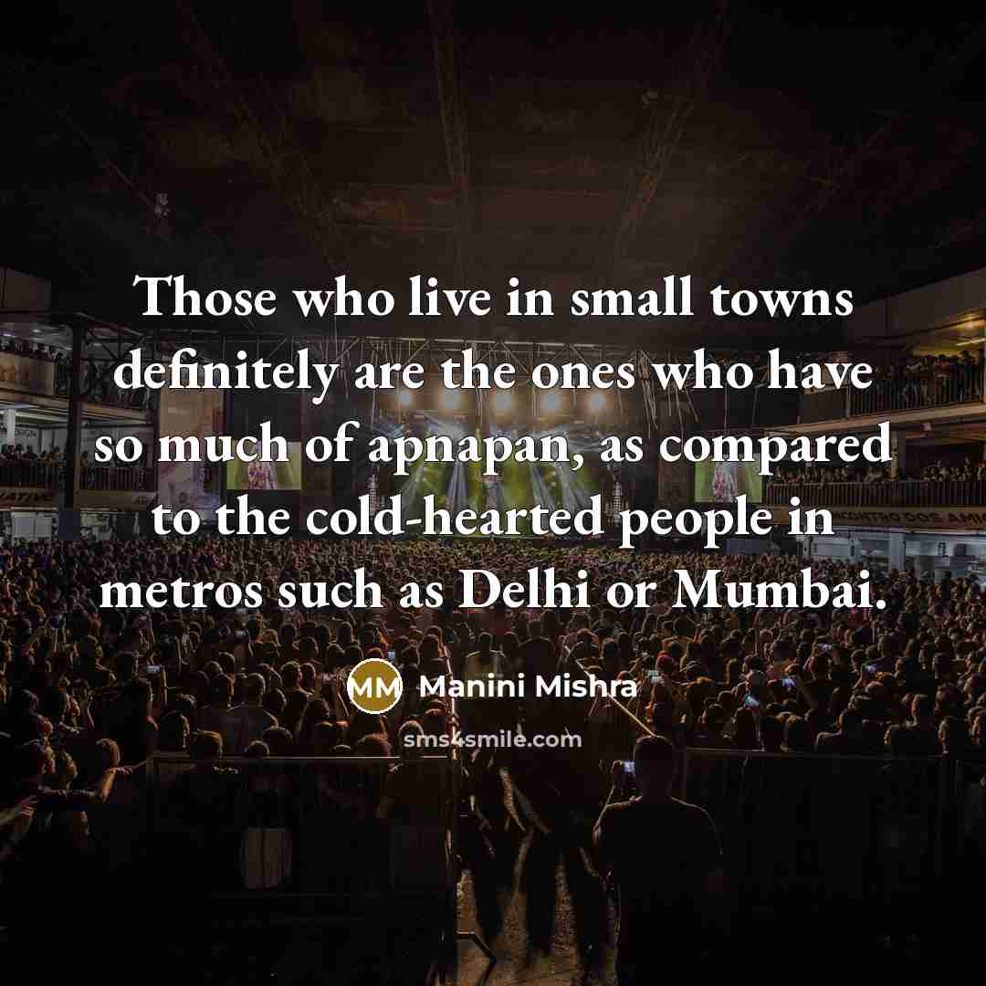 “Those who live in small towns definitely are the ones…” quote by Manini Mishra