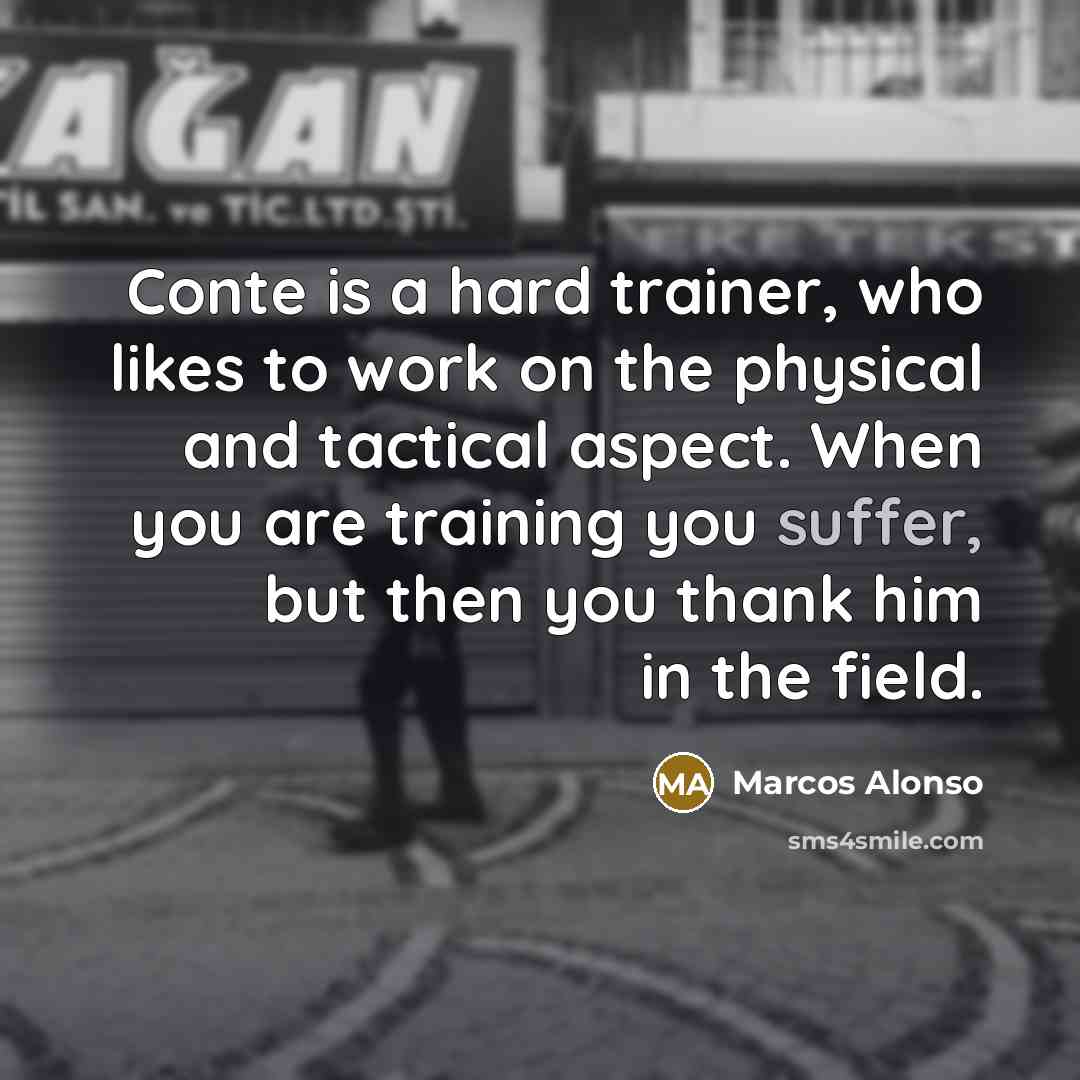 “Conte is a hard trainer, who likes to work on…” quote by Marcos Alonso