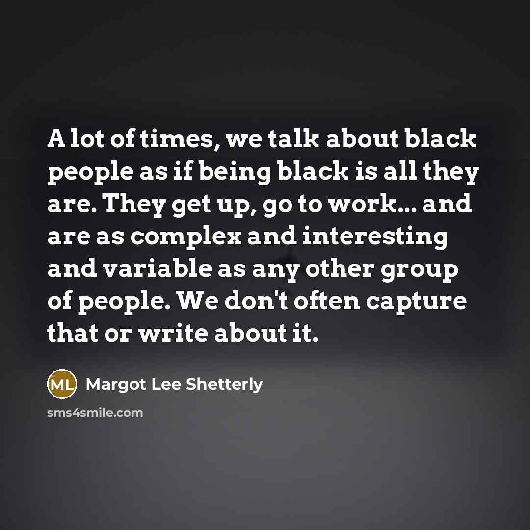 “A lot of times, we talk about black people as…” quote by Margot Lee Shetterly