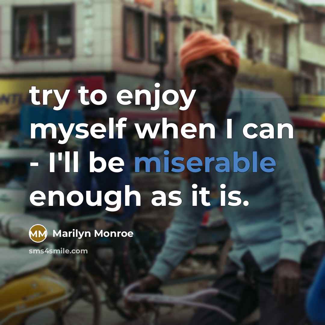 “try to enjoy myself when I can - I'll be…” quote by Marilyn Monroe