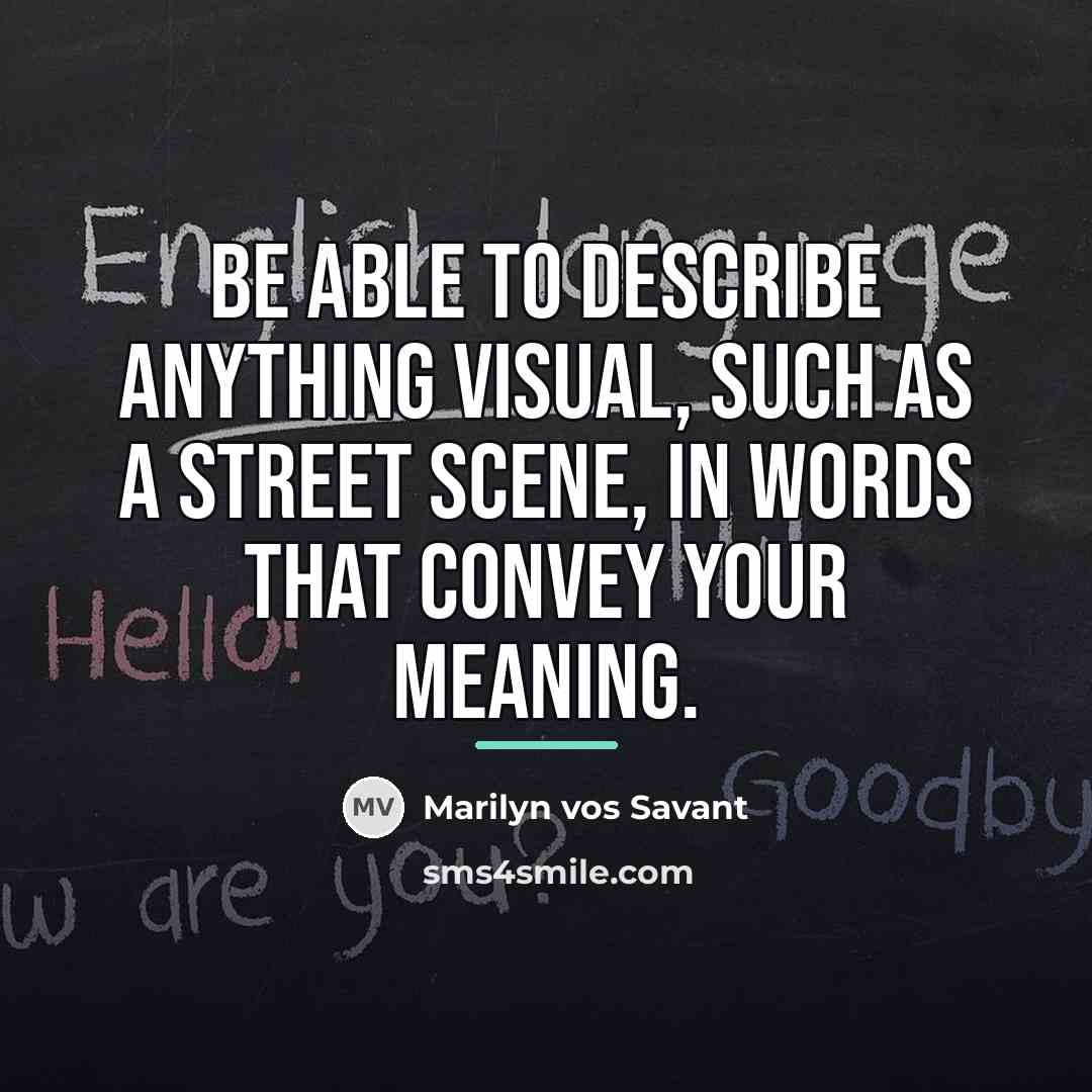 “Be able to describe anything visual, such as a street…” quote by Marilyn vos Savant