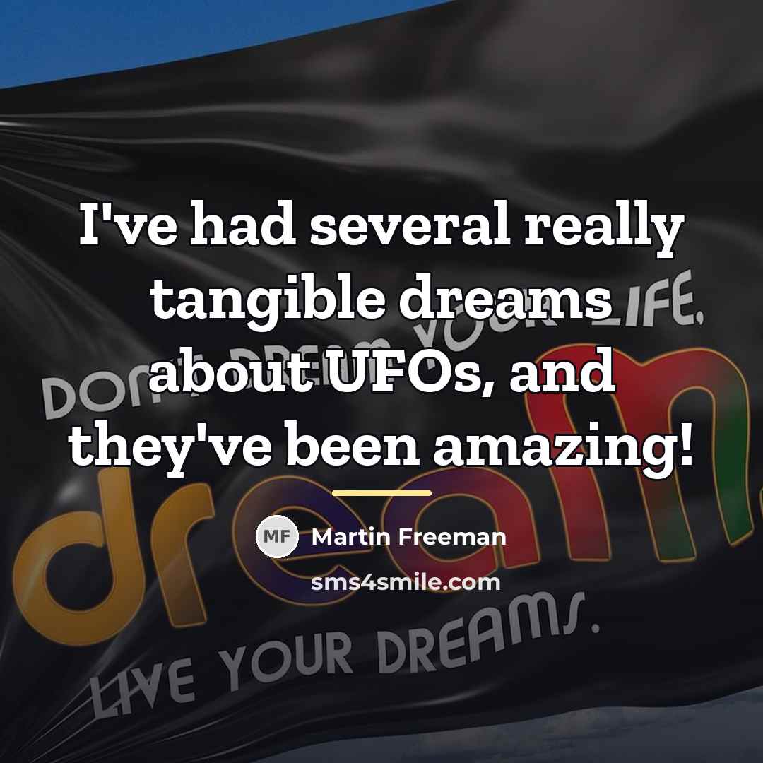 “I've had several really tangible dreams about UFOs, and they've…” quote by Martin Freeman