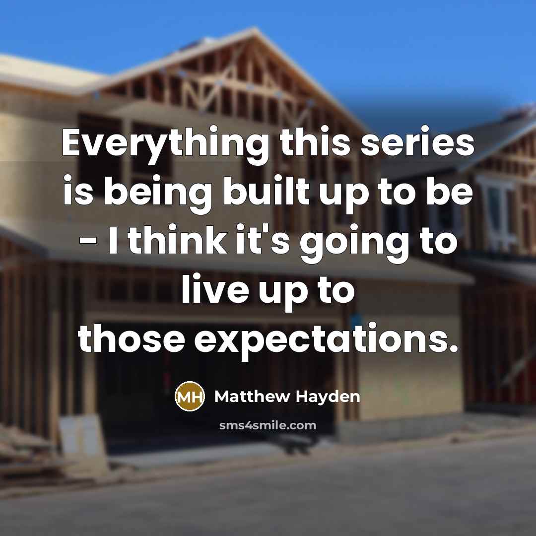 “Everything this series is being built up to be -…” quote by Matthew Hayden