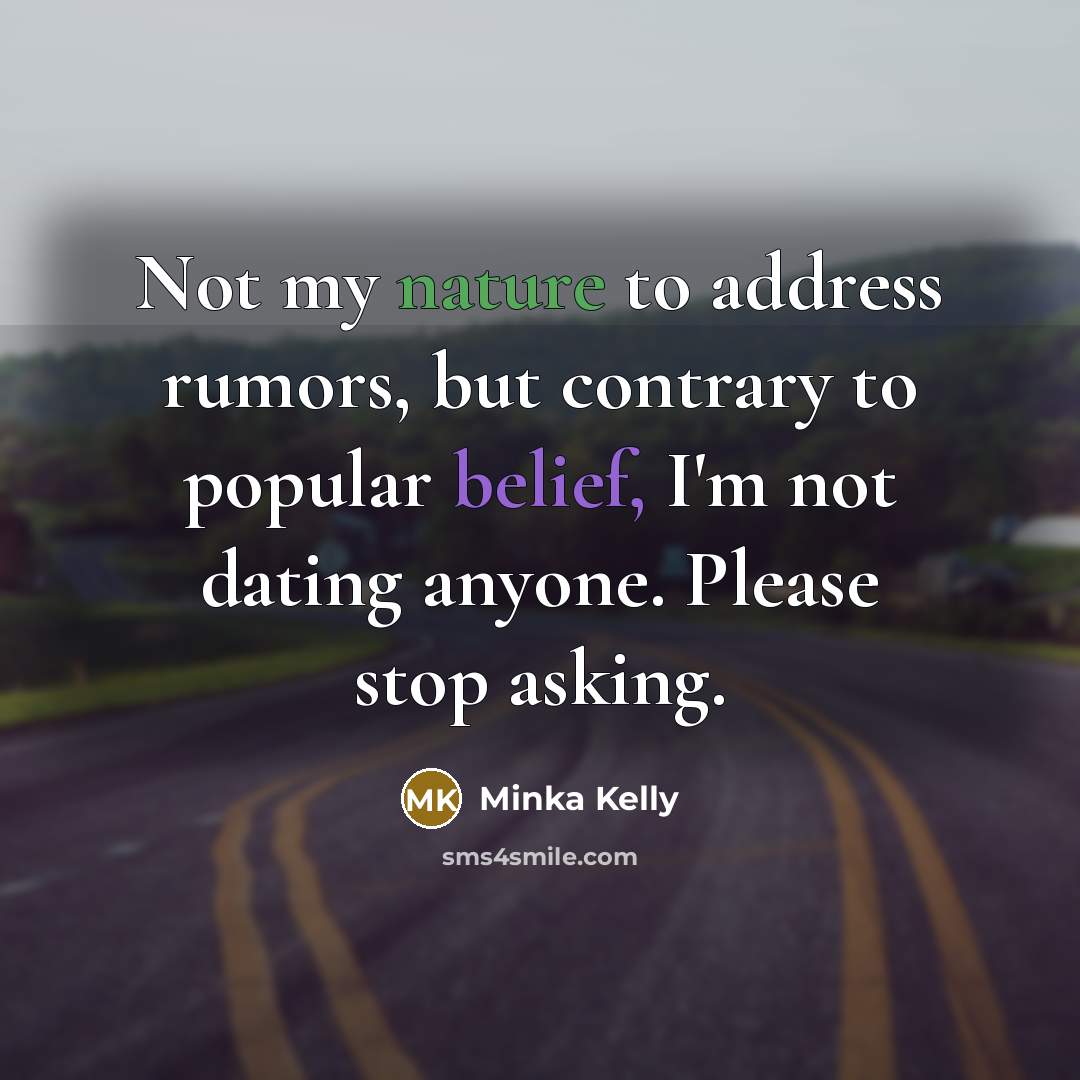 “Not my nature to address rumors, but contrary to popular…” quote by Minka Kelly