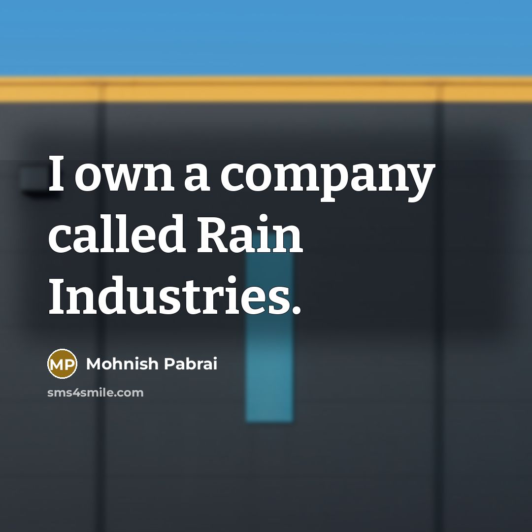 “I own a company called Rain Industries.…” quote by Mohnish Pabrai