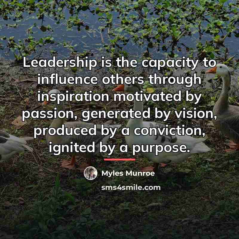 “Leadership is the capacity to influence others through inspiration motivated…” quote by Myles Munroe