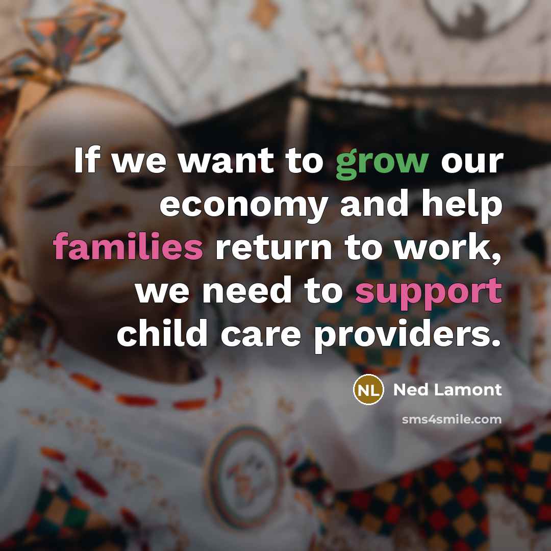 “If we want to grow our economy and help families…” quote by Ned Lamont
