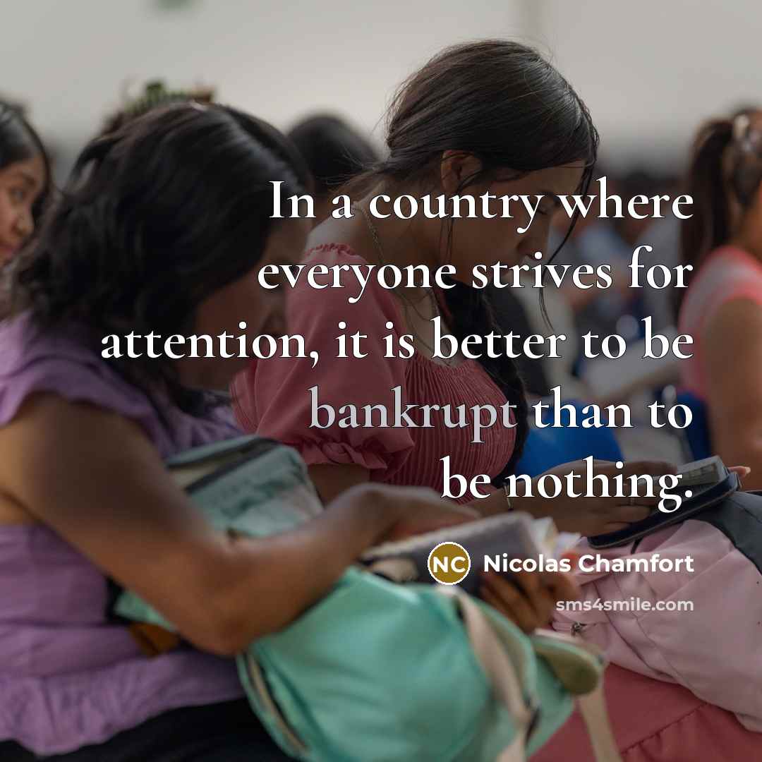 “In a country where everyone strives for attention, it is…” quote by Nicolas Chamfort