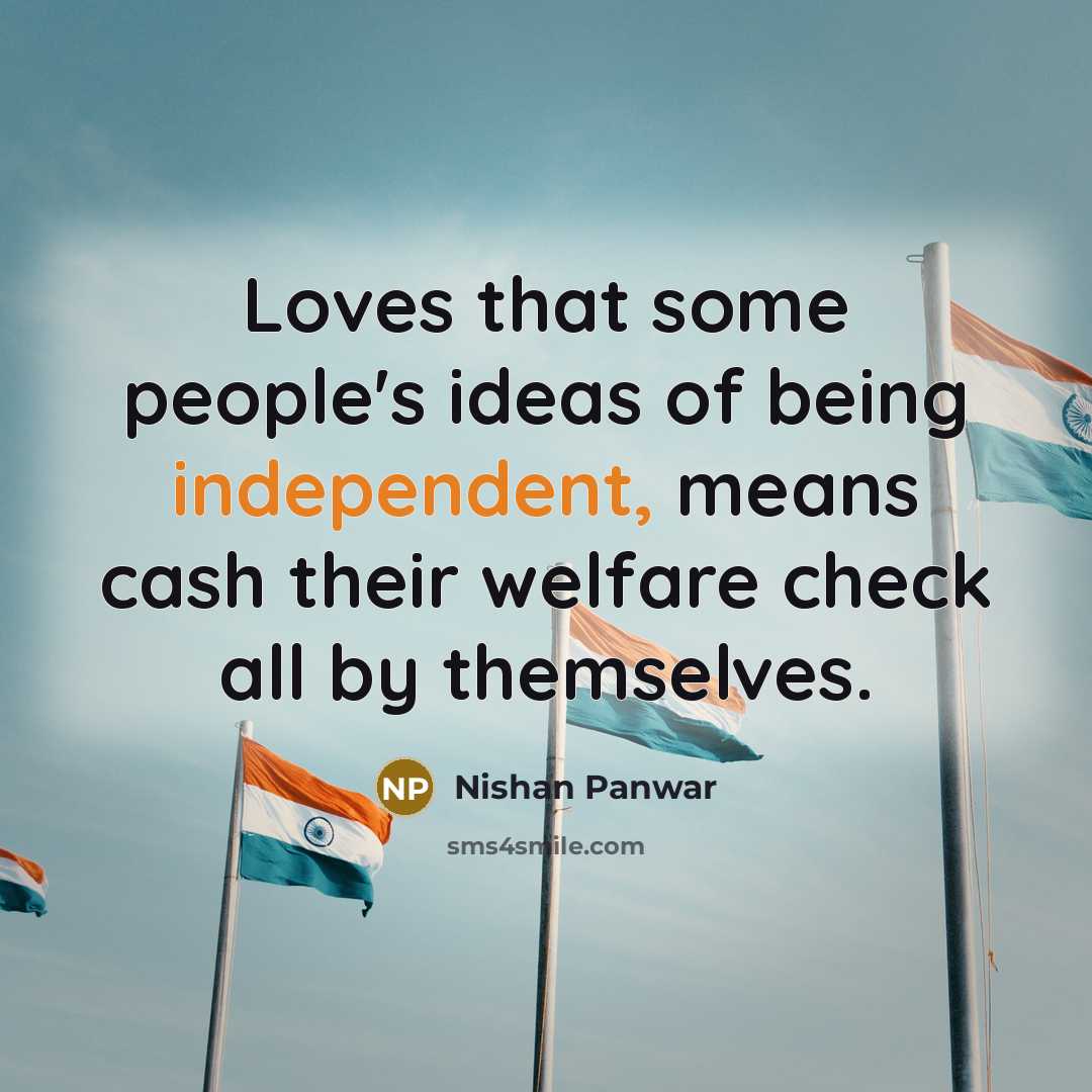 “Loves that some people's ideas of being independent, means cash…” quote by Nishan Panwar