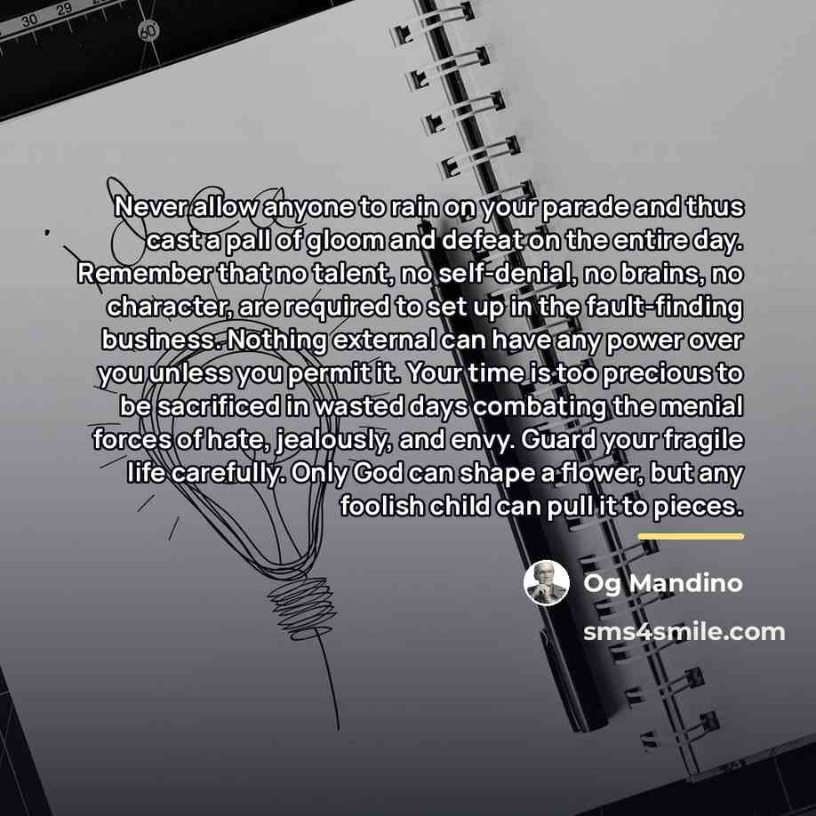 “Never allow anyone to rain on your parade and thus…” quote by Og Mandino