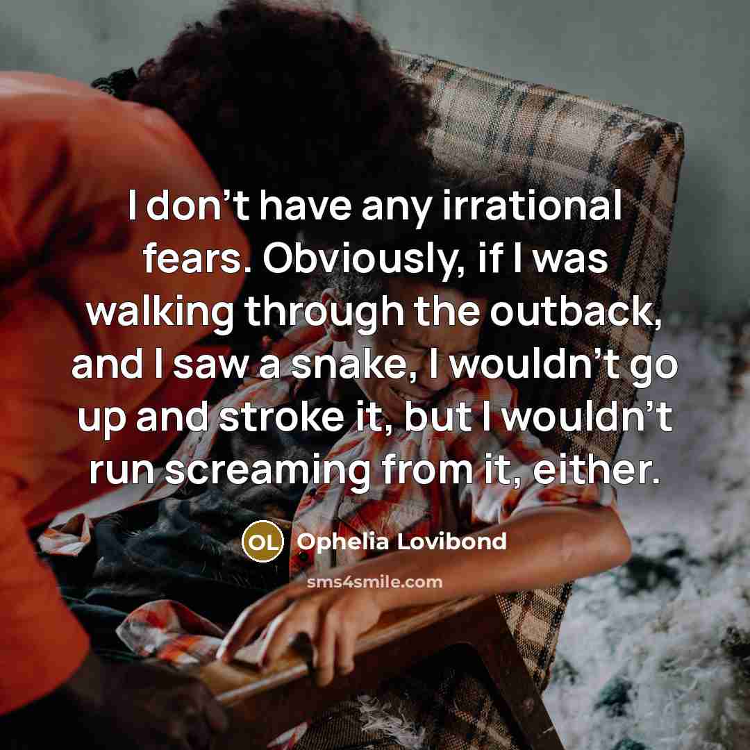 “I don't have any irrational fears. Obviously, if I was…” quote by Ophelia Lovibond