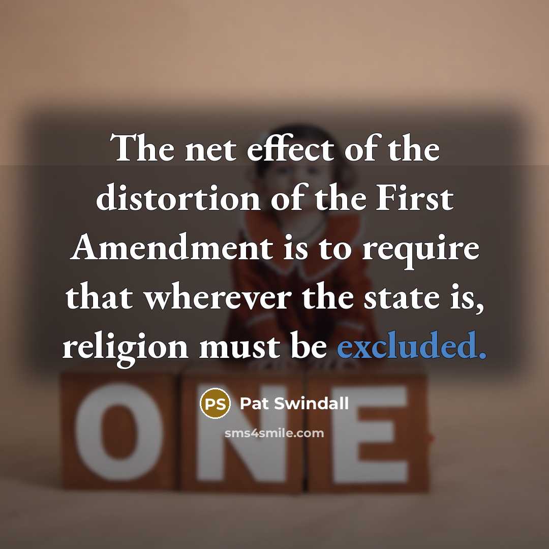 “The net effect of the distortion of the First Amendment…” quote by Pat Swindall