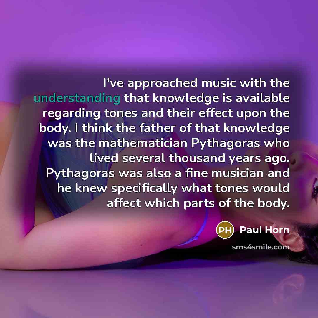“I've approached music with the understanding that knowledge is available…” quote by Paul Horn