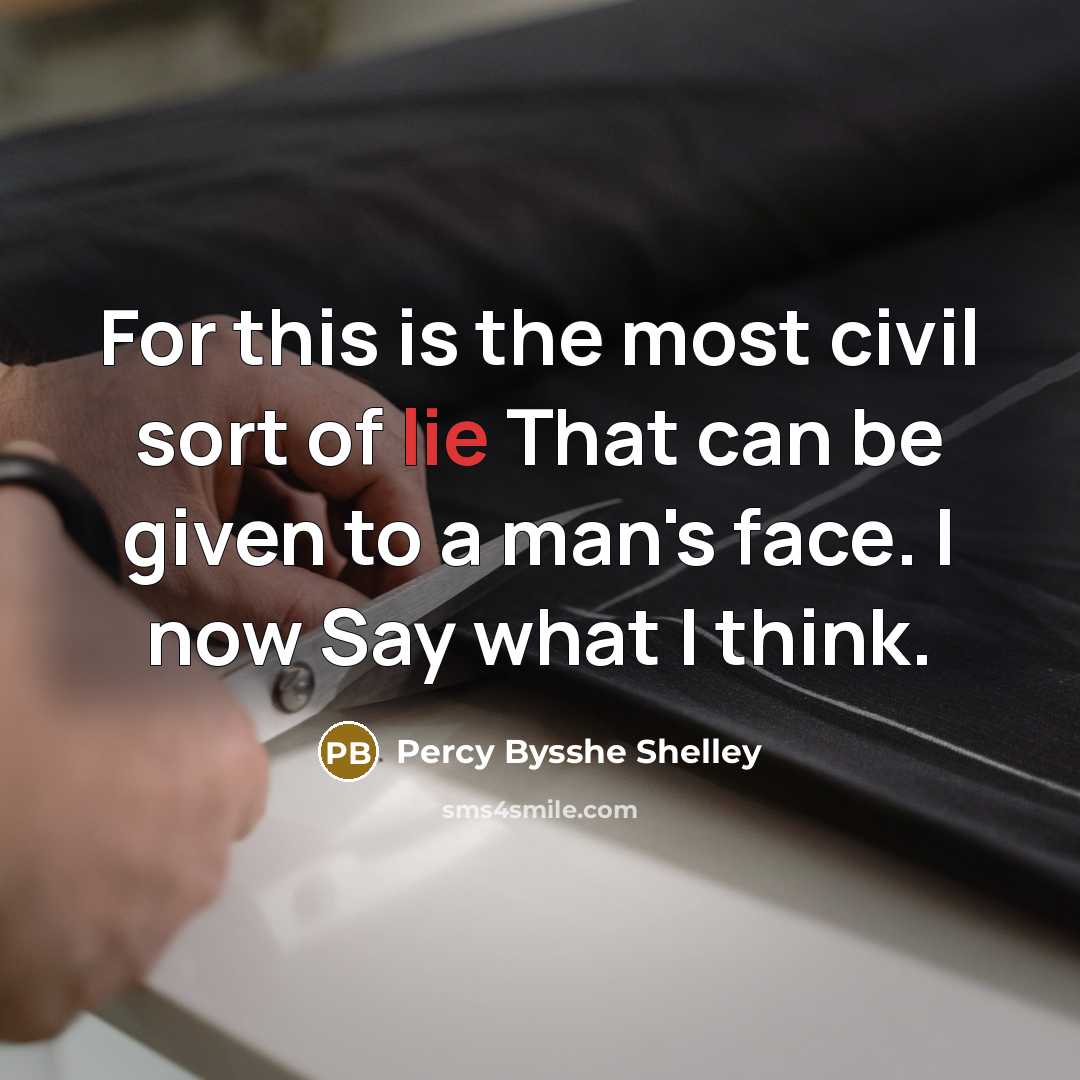 “For this is the most civil sort of lie That…” quote by Percy Bysshe Shelley