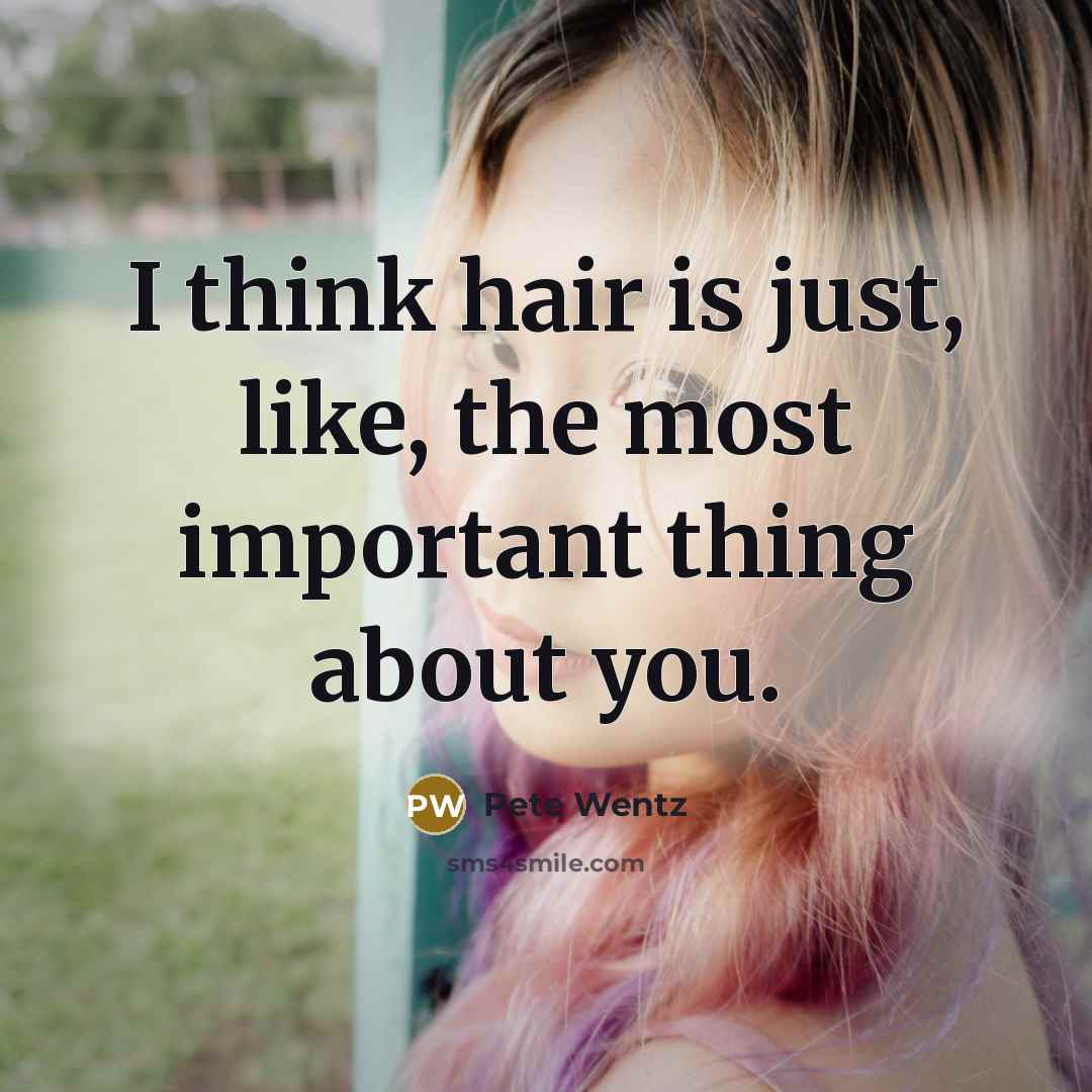 “I think hair is just, like, the most important thing…” quote by Pete Wentz
