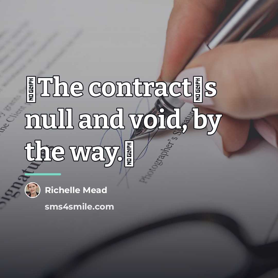 “ʺThe contractʹs null and void, by the way.ʺ…” quote by Richelle Mead
