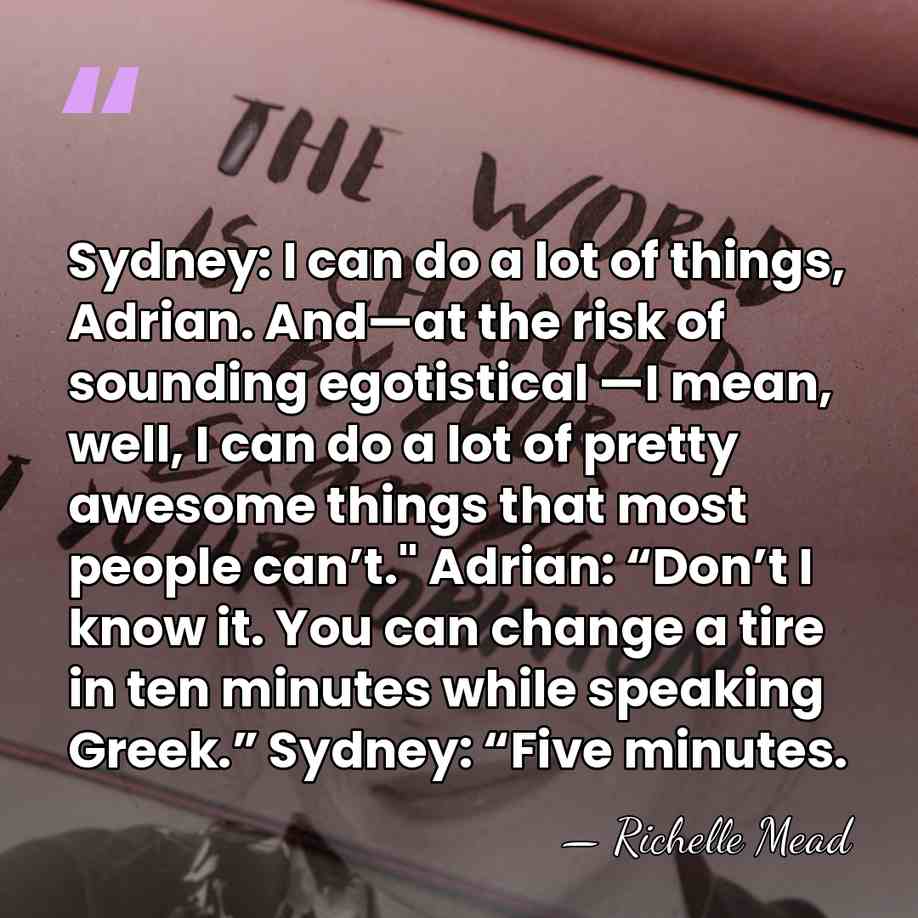 Sydney: I can do a lot of things, Adrian. And—at the risk&hellip; - Richelle Mead