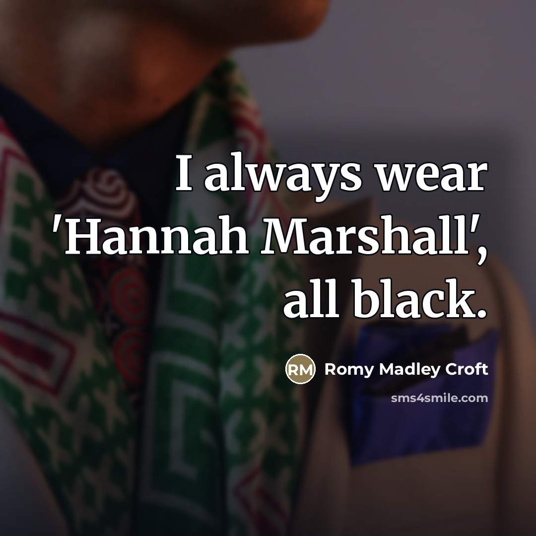 “I always wear 'Hannah Marshall', all black.…” quote by Romy Madley Croft