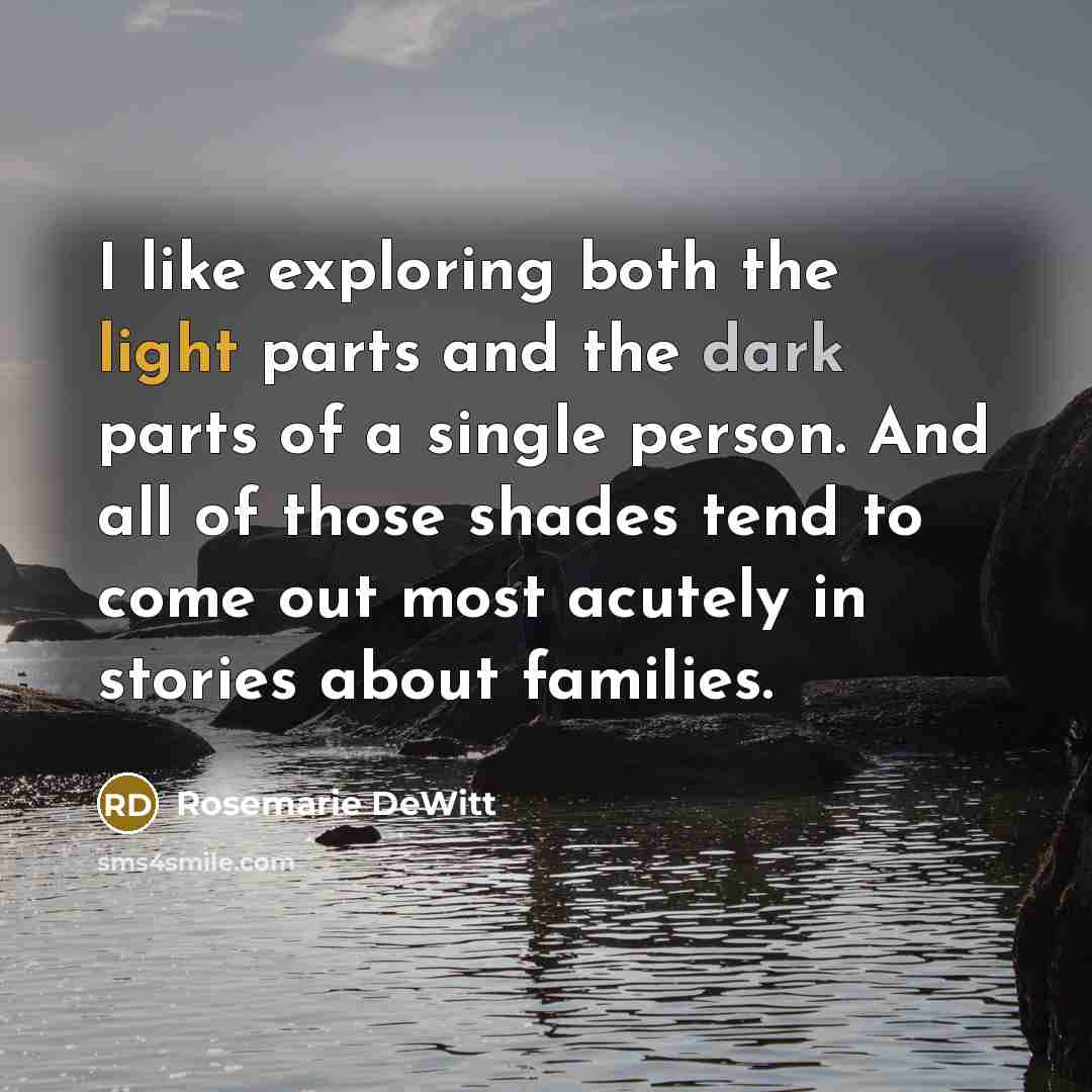 “I like exploring both the light parts and the dark…” quote by Rosemarie DeWitt