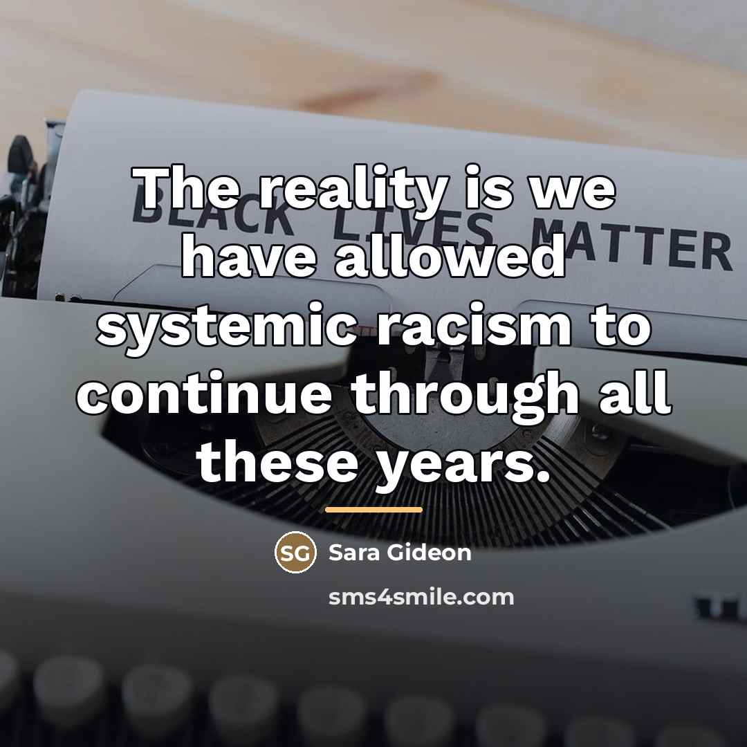 “The reality is we have allowed systemic racism to continue…” quote by Sara Gideon