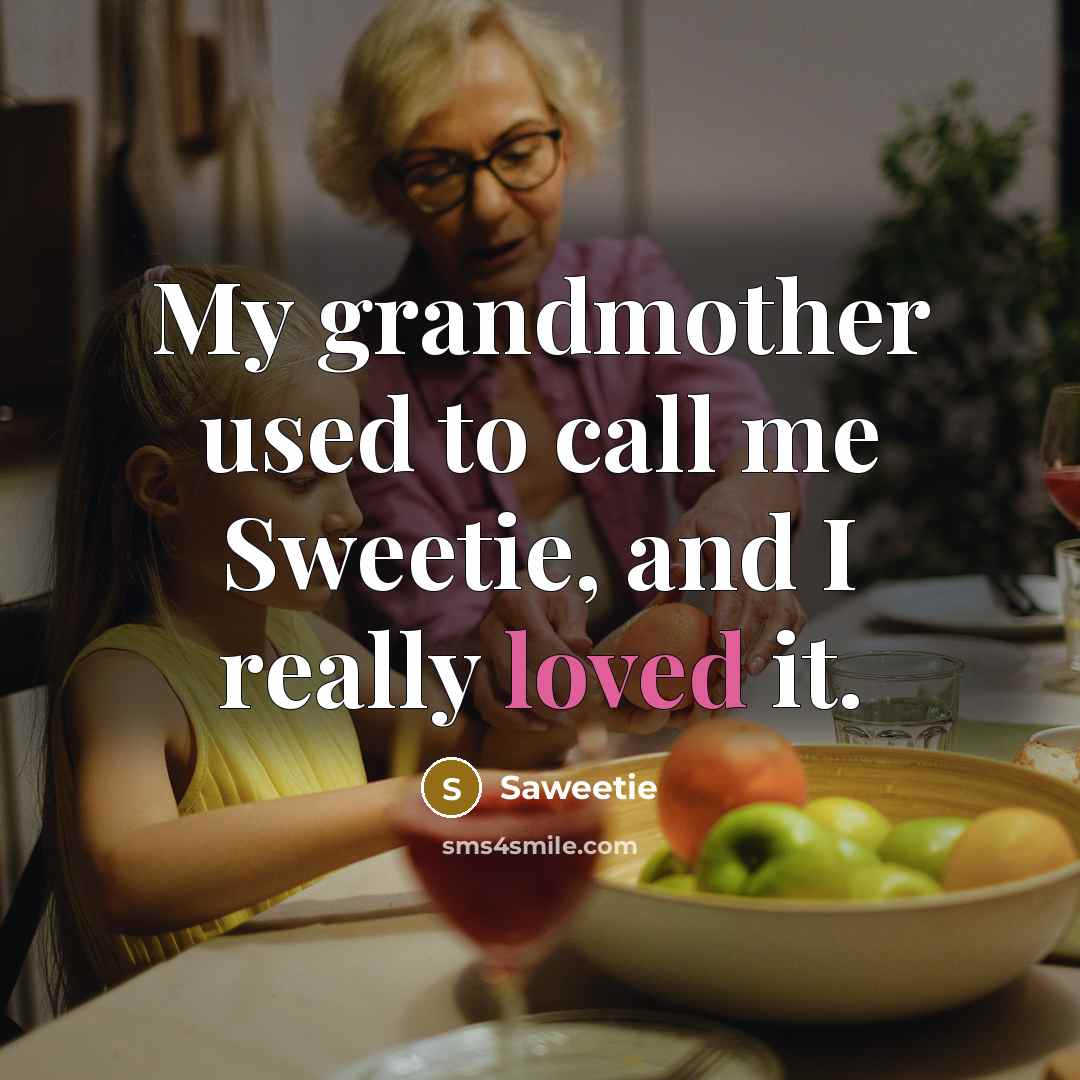“My grandmother used to call me Sweetie, and I really…” quote by Saweetie
