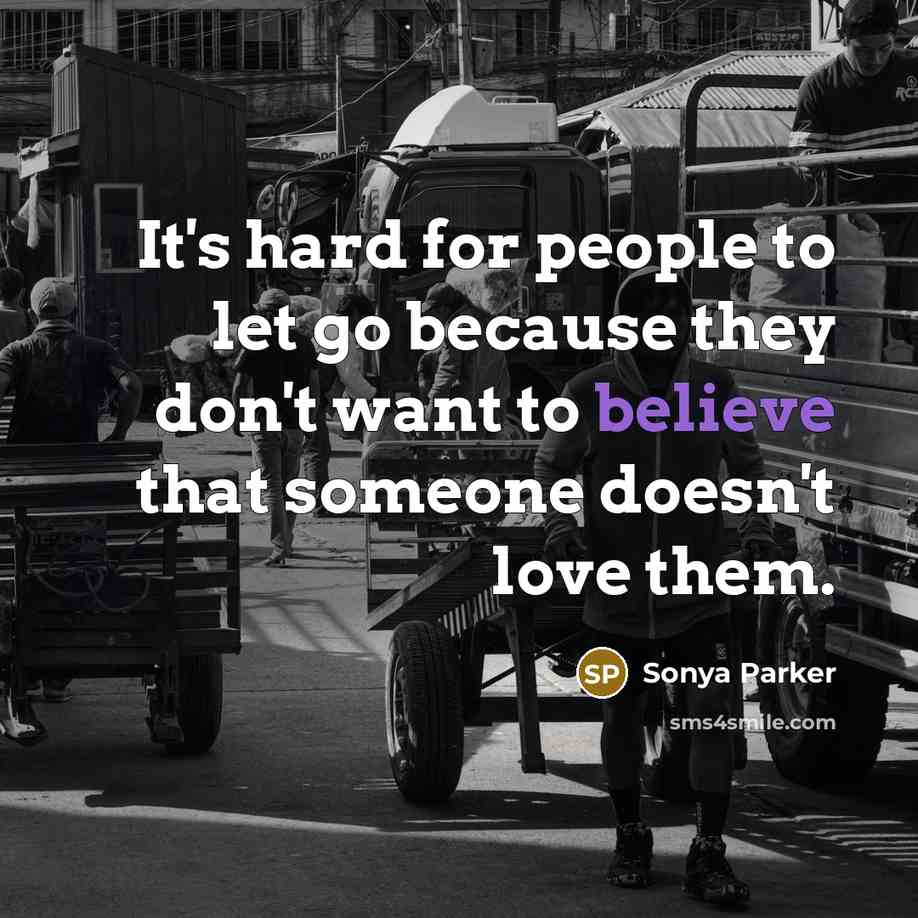 “It's hard for people to let go because they don't…” quote by SONYA PARKER
