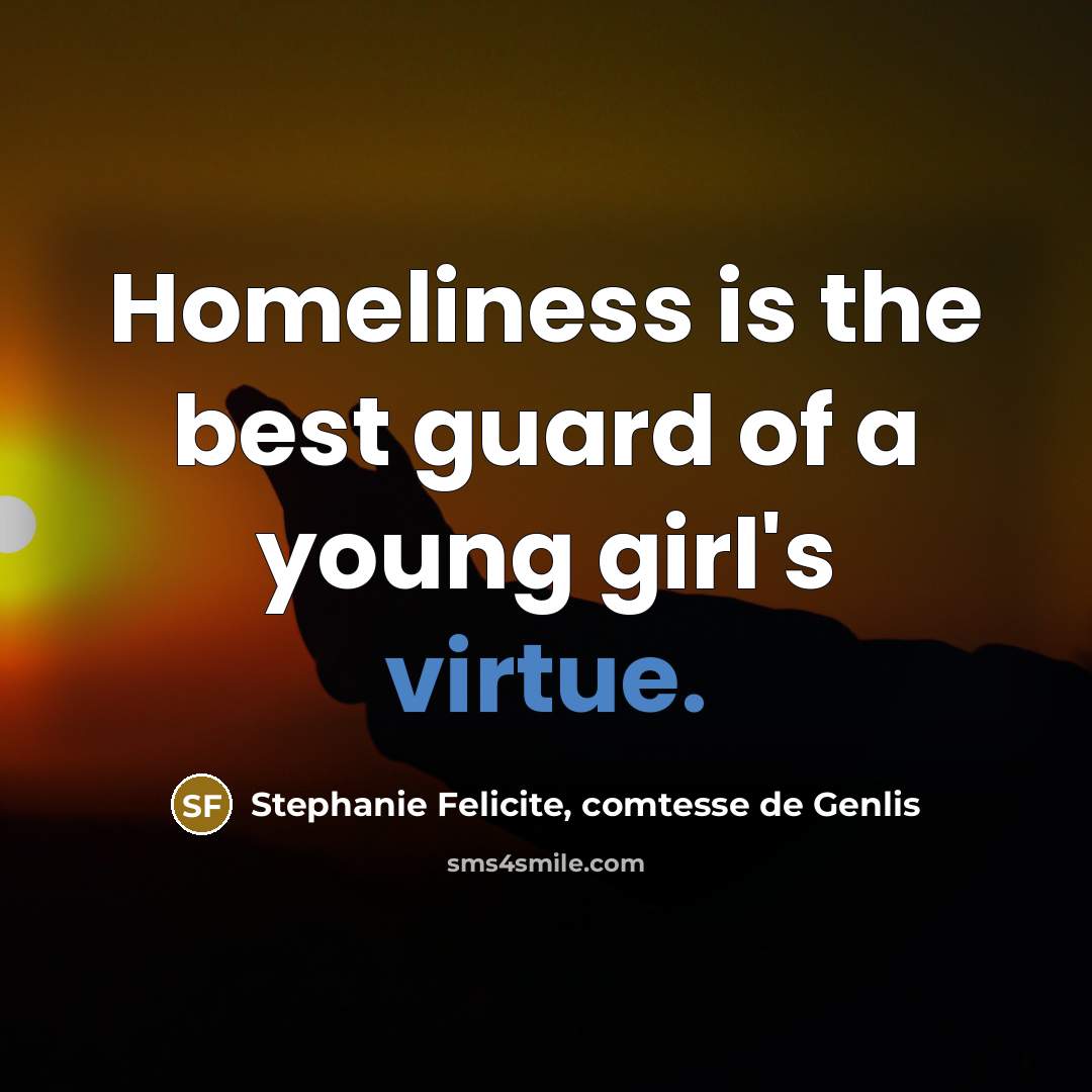 “Homeliness is the best guard of a young girl's virtue.…” quote by Stephanie Felicite, comtesse de Genlis
