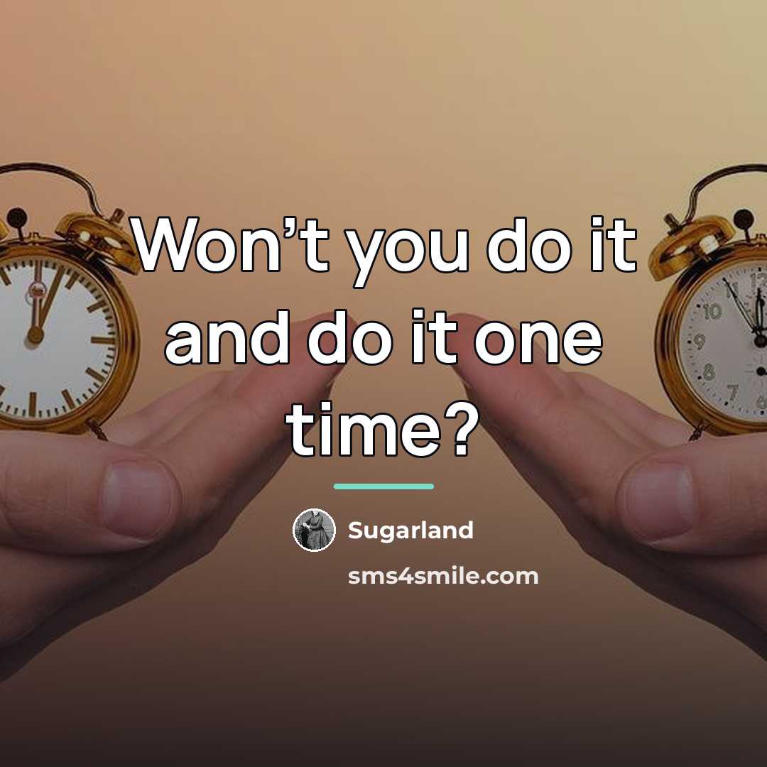 “Won't you do it and do it one time?…” quote by Sugarland