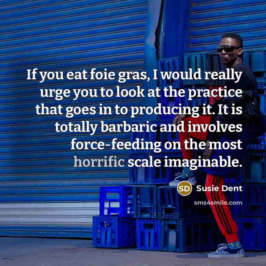 “If you eat foie gras, I would really urge you…” quote by Susie Dent