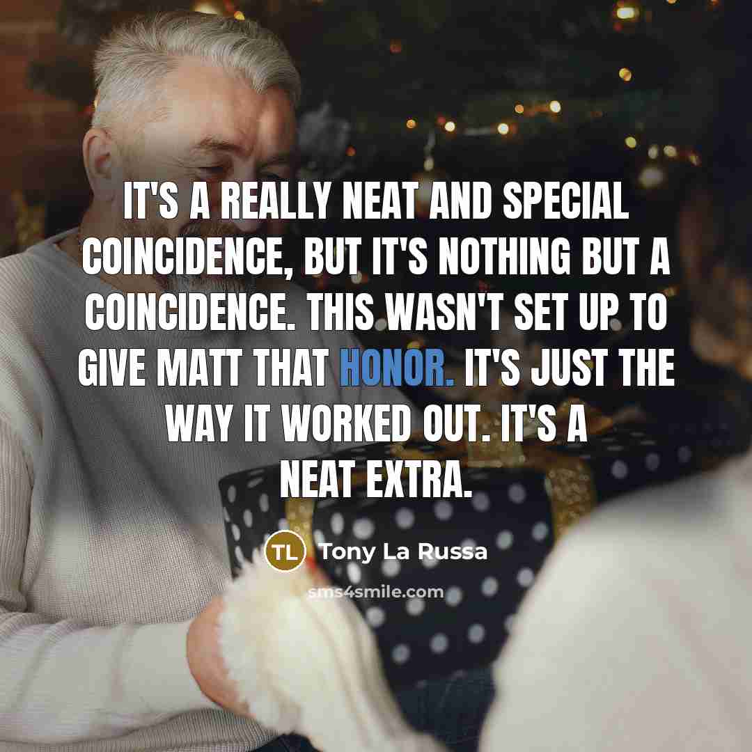 “It's a really neat and special coincidence, but it's nothing…” quote by Tony La Russa