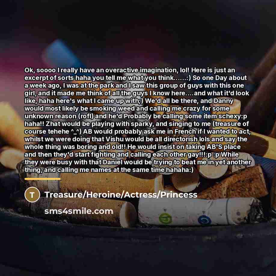 “Ok, soooo I really have an overactive imagination, lol! Here…” quote by Treasure/Heroine/Actress/Princess