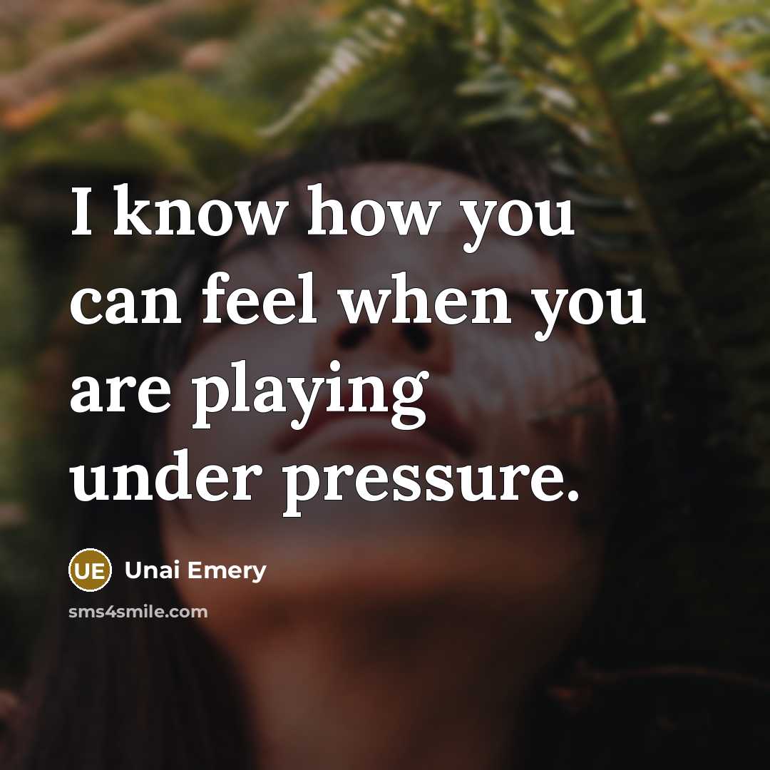“I know how you can feel when you are playing…” quote by Unai Emery