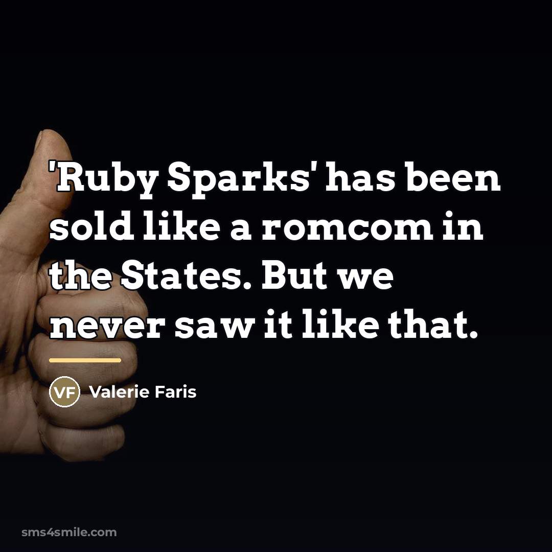 “'Ruby Sparks' has been sold like a romcom in the…” quote by Valerie Faris
