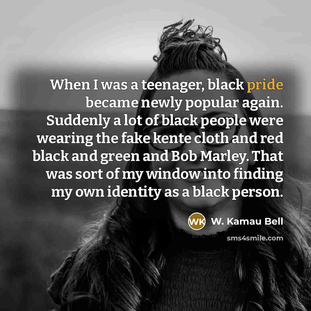 “When I was a teenager, black pride became newly popular…” quote by W. Kamau Bell