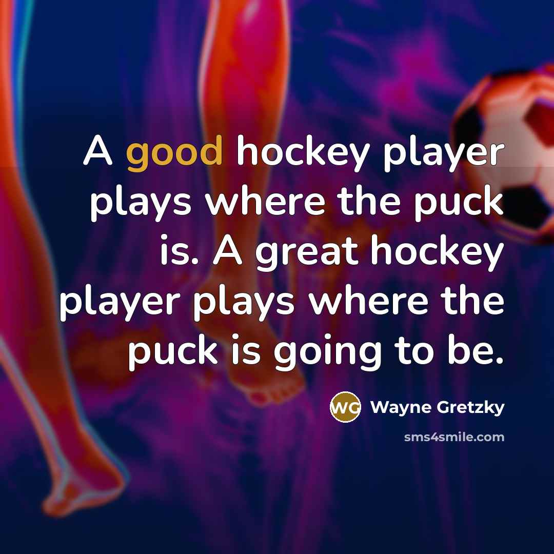 “A good hockey player plays where the puck is. A…” quote by Wayne Gretzky