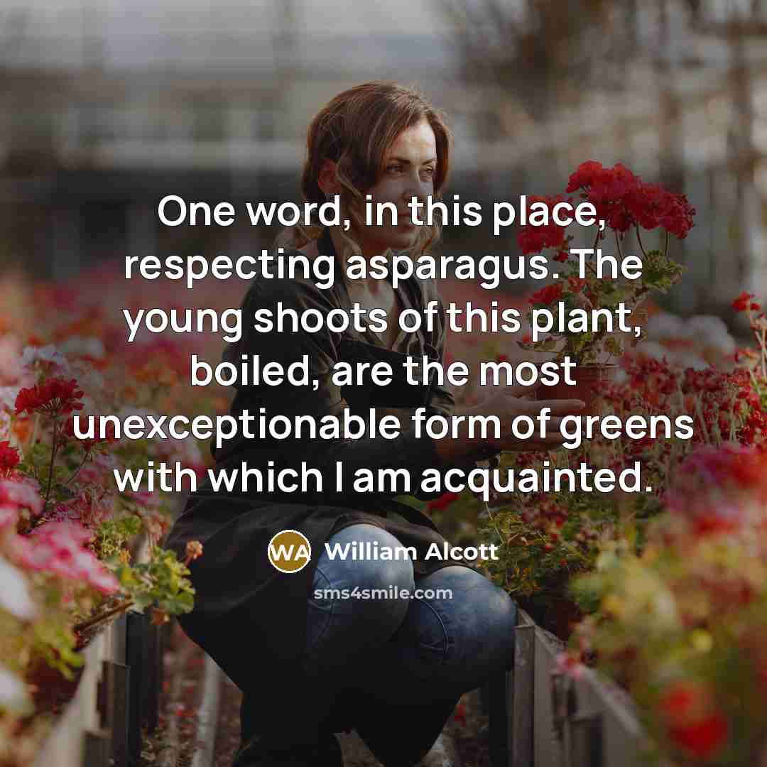 “One word, in this place, respecting asparagus. The young shoots…” quote by William Alcott