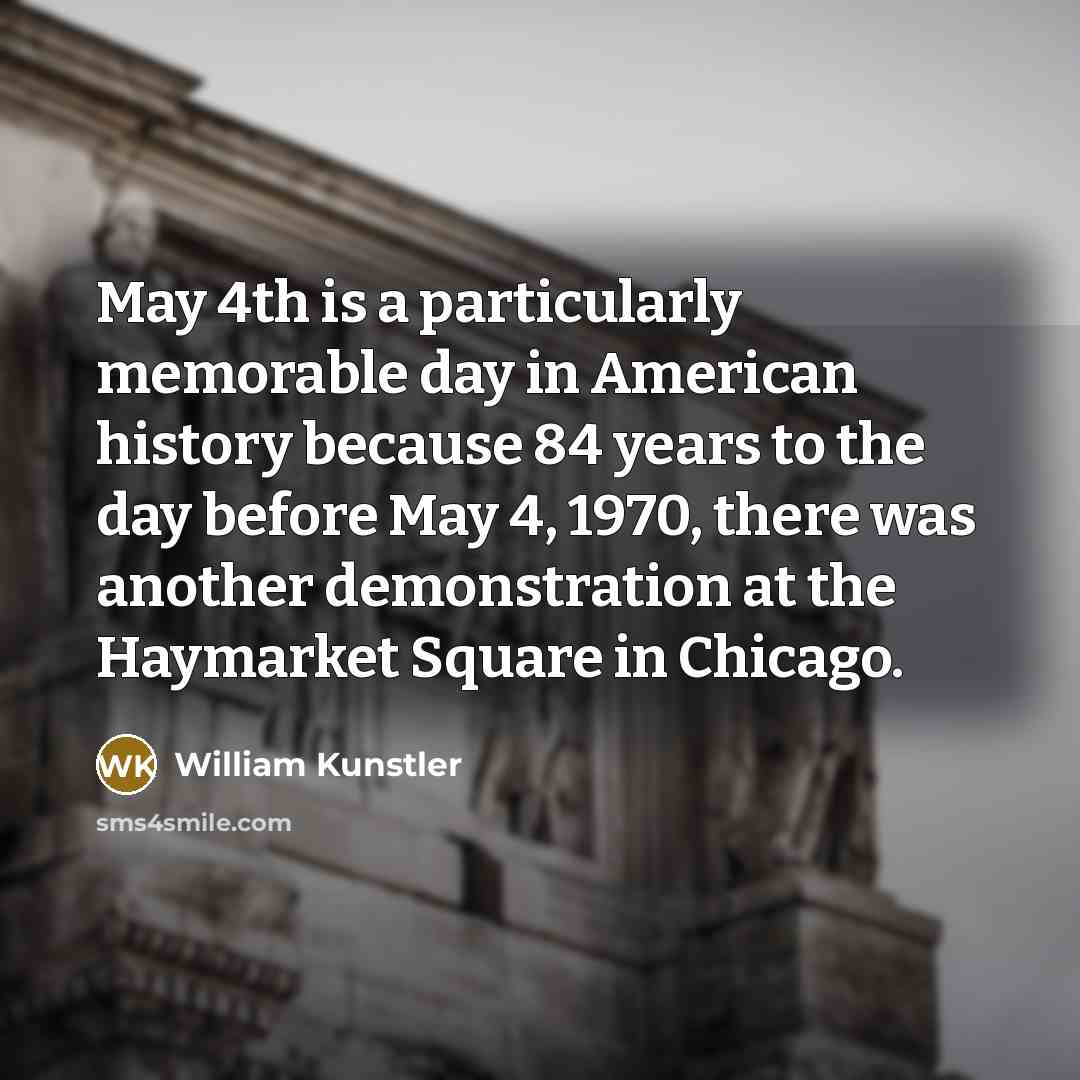 “May 4th is a particularly memorable day in American history…” quote by William Kunstler