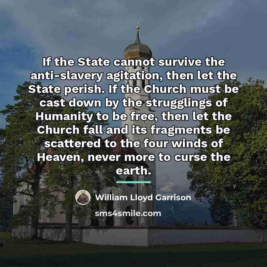 “If the State cannot survive the anti-slavery agitation, then let…” quote by William Lloyd Garrison