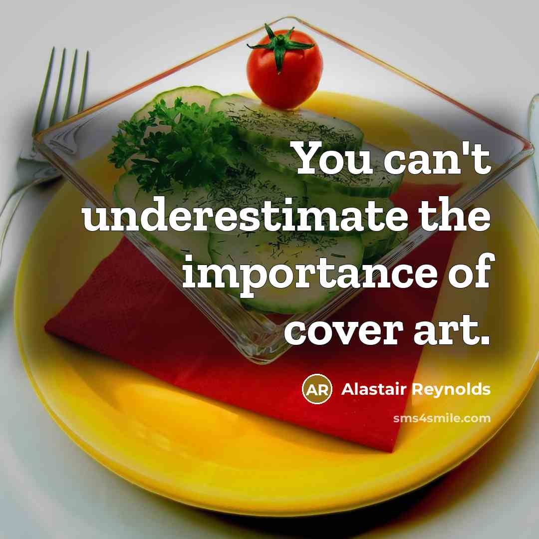 “You can't underestimate the importance of cover art.…” quote by Alastair Reynolds