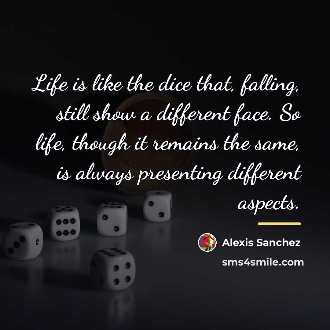 “Life is like the dice that, falling, still show a…” quote by Alexis Sanchez